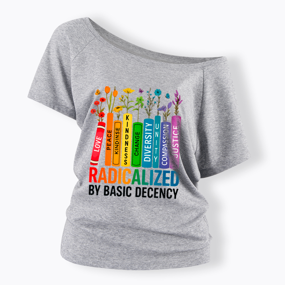 Radicalized by Basic Decency Books & Flowers Equality Off Shoulder T-Shirt