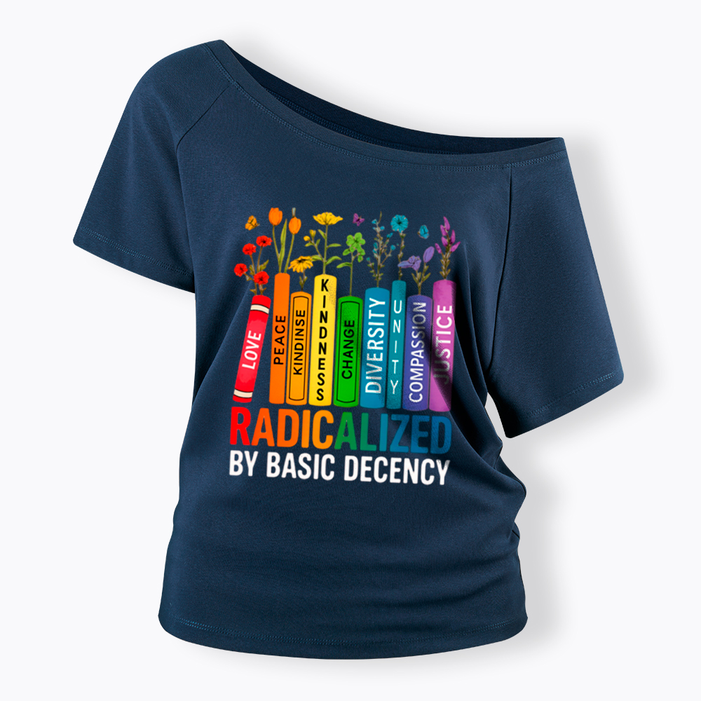 Radicalized by Basic Decency Books & Flowers Equality Off Shoulder T-Shirt