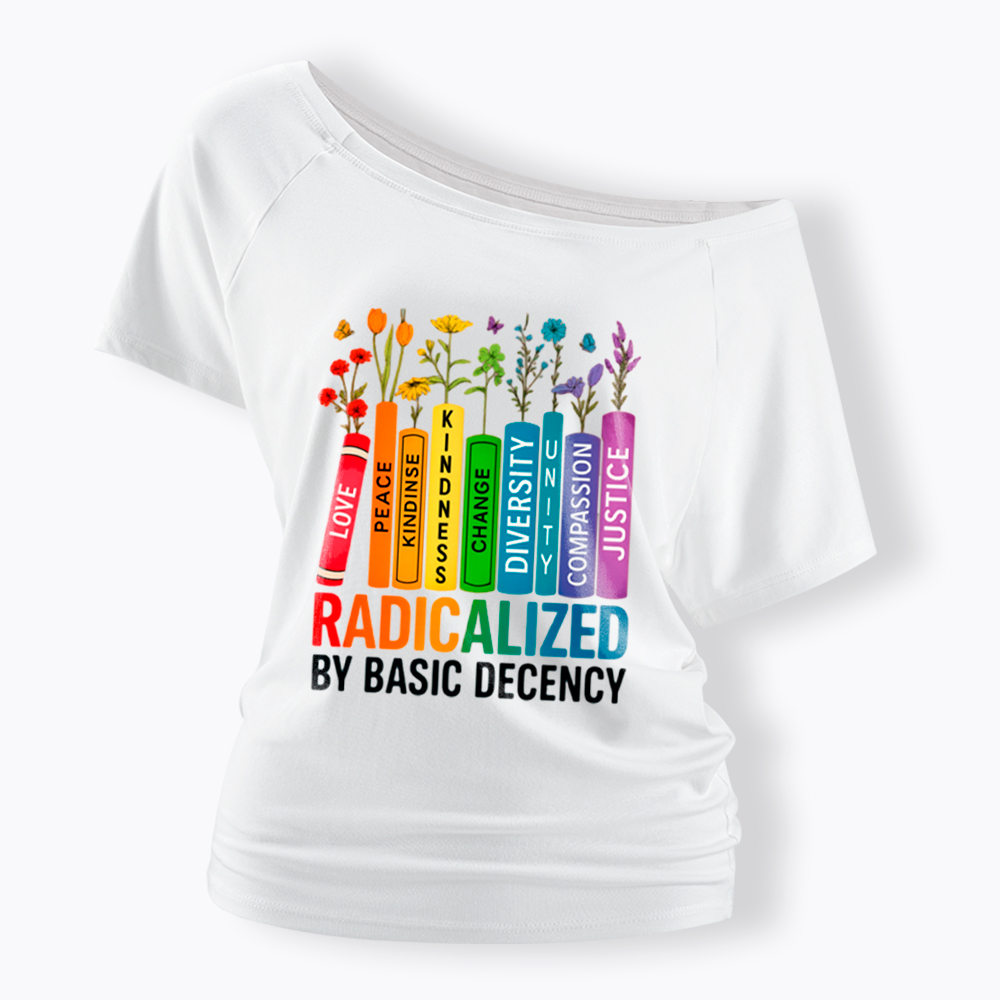 Radicalized by Basic Decency Books & Flowers Equality Off Shoulder T-Shirt