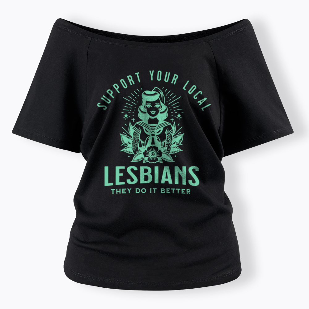 Support Your Local Lesbians Sapphic Off Shoulder T-Shirt