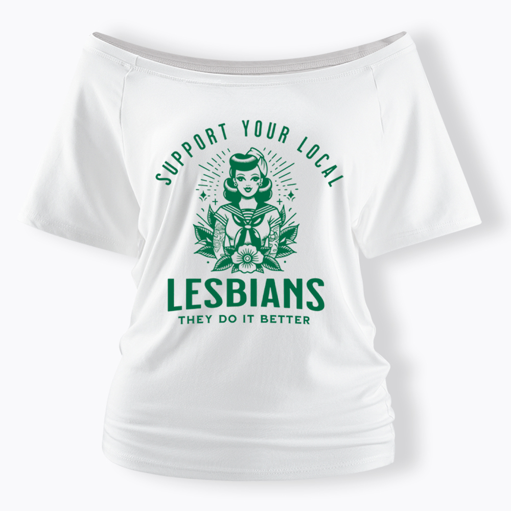 Support Your Local Lesbians Sapphic Off Shoulder T-Shirt