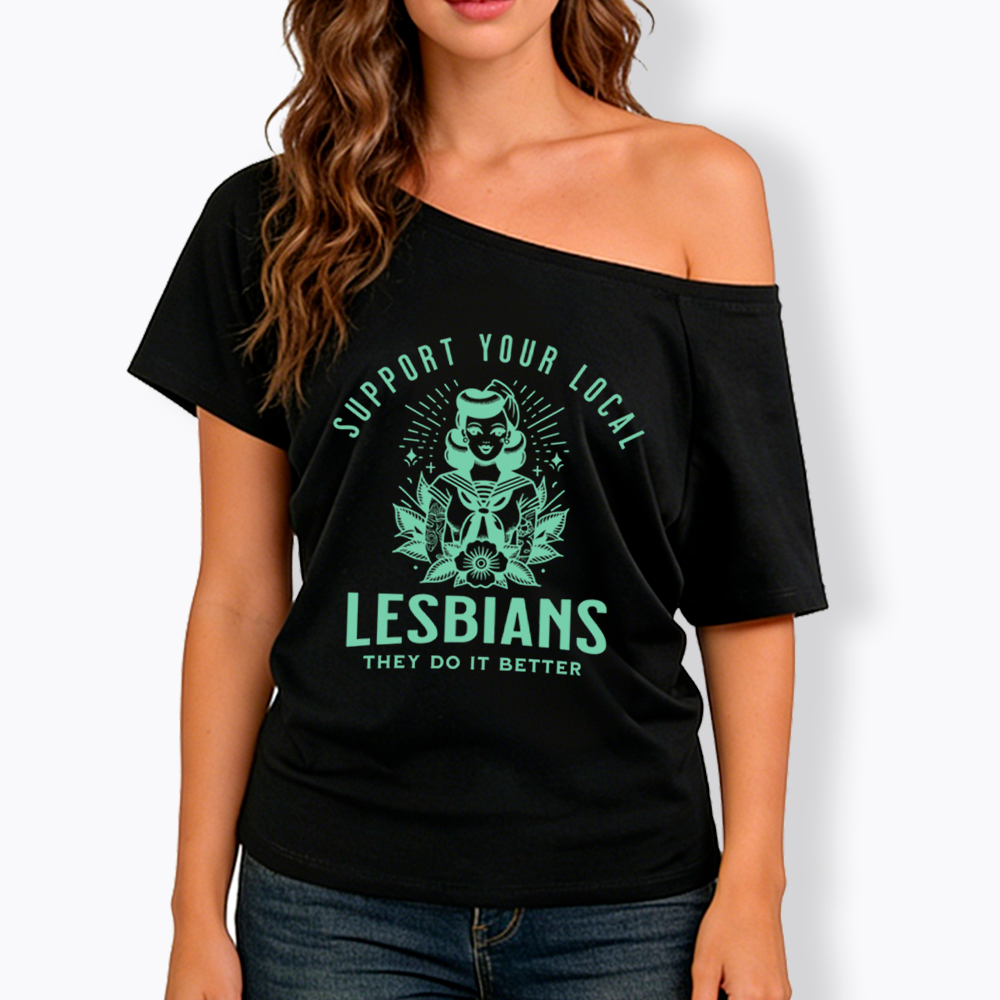 Support Your Local Lesbians Sapphic Off Shoulder T-Shirt