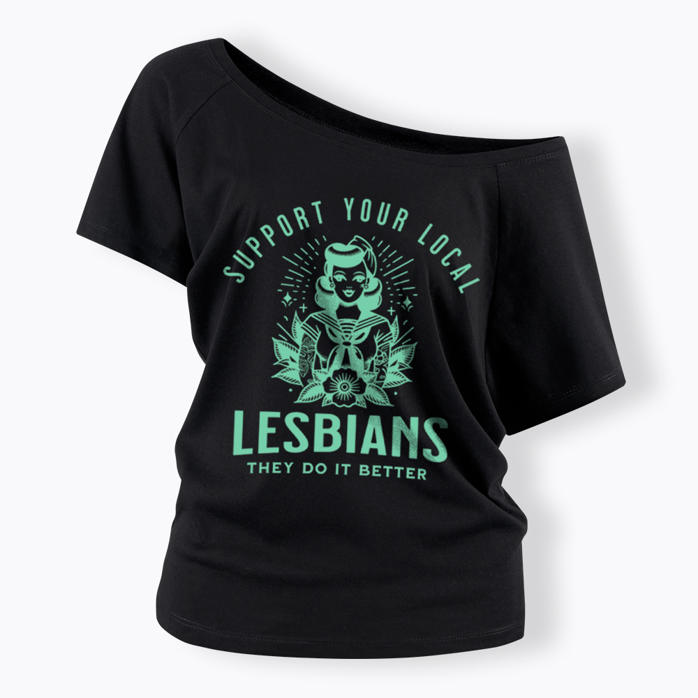 Support Your Local Lesbians Sapphic Off Shoulder T-Shirt