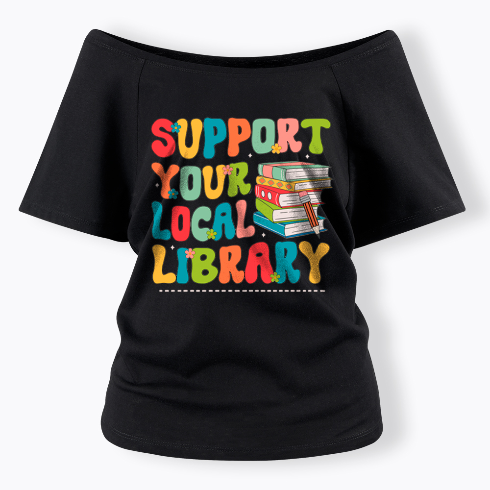 Support Your Local Library Off Shoulder T-Shirt