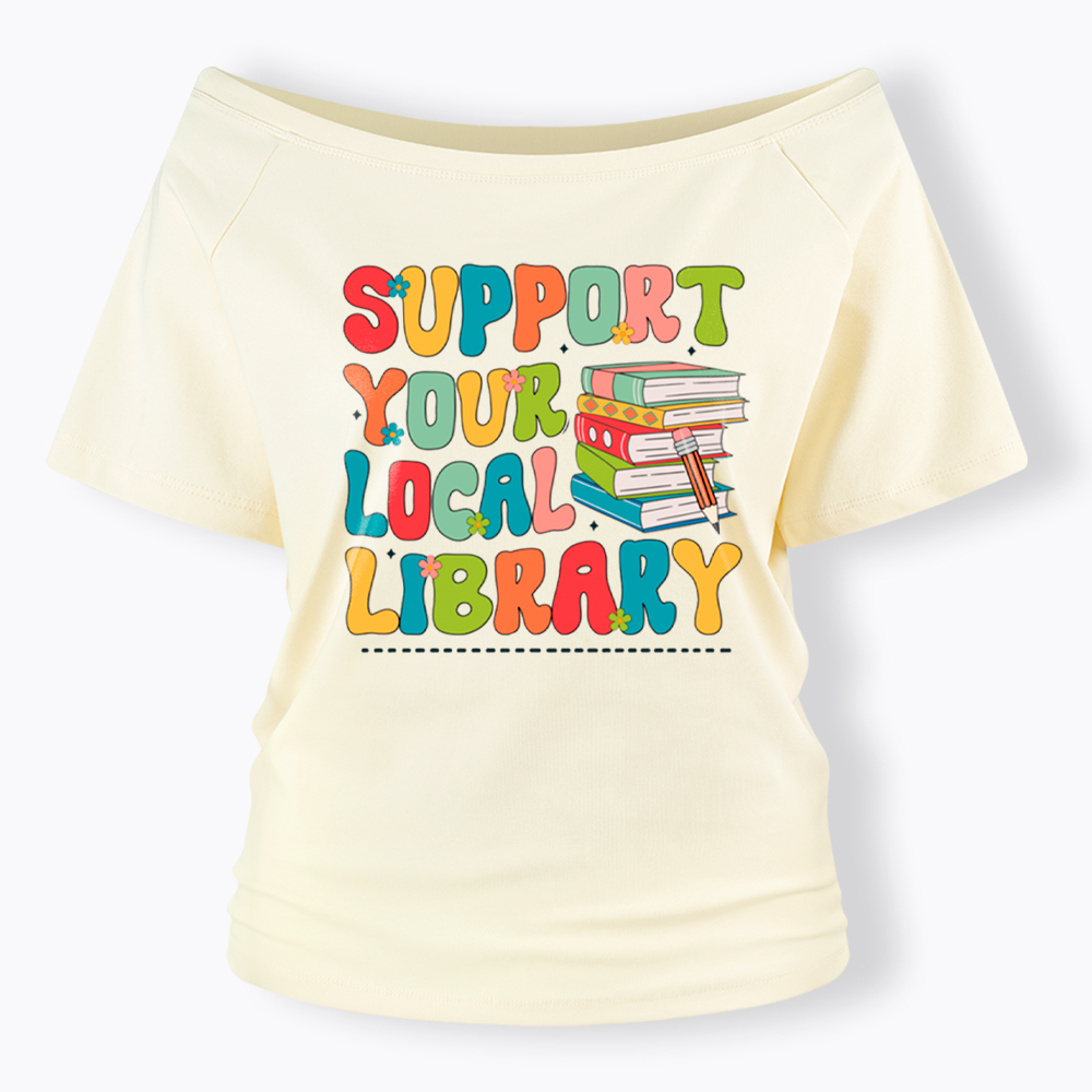 Support Your Local Library Off Shoulder T-Shirt