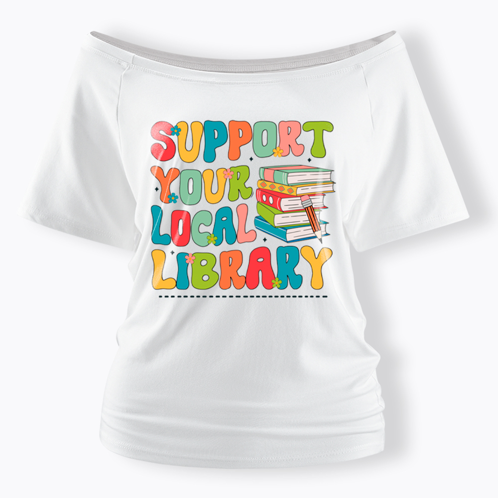 Support Your Local Library Off Shoulder T-Shirt