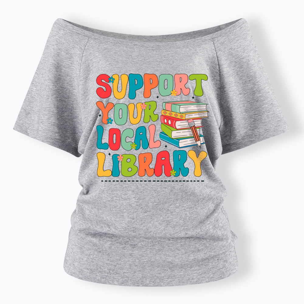 Support Your Local Library Off Shoulder T-Shirt