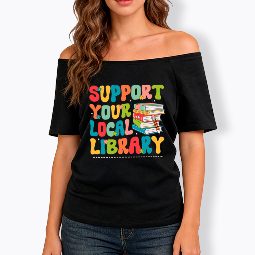 Support Your Local Library Off Shoulder T-Shirt