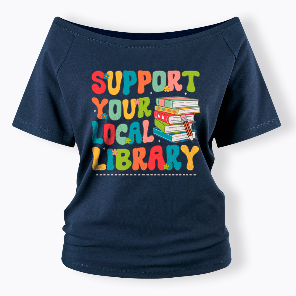 Support Your Local Library Off Shoulder T-Shirt