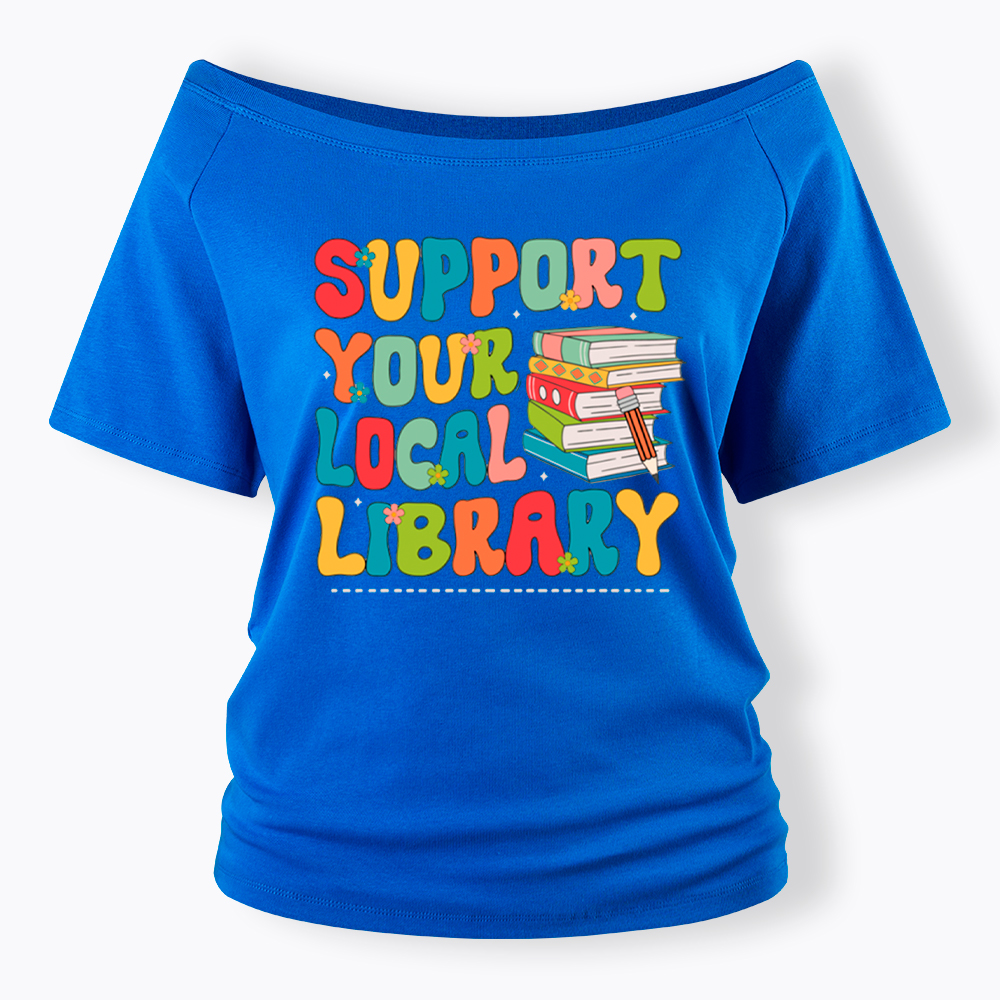 Support Your Local Library Off Shoulder T-Shirt