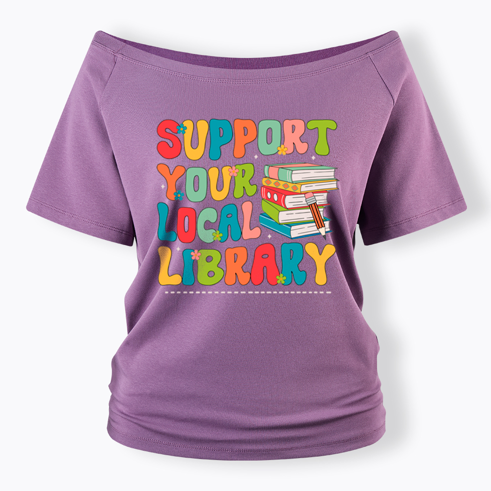 Support Your Local Library Off Shoulder T-Shirt