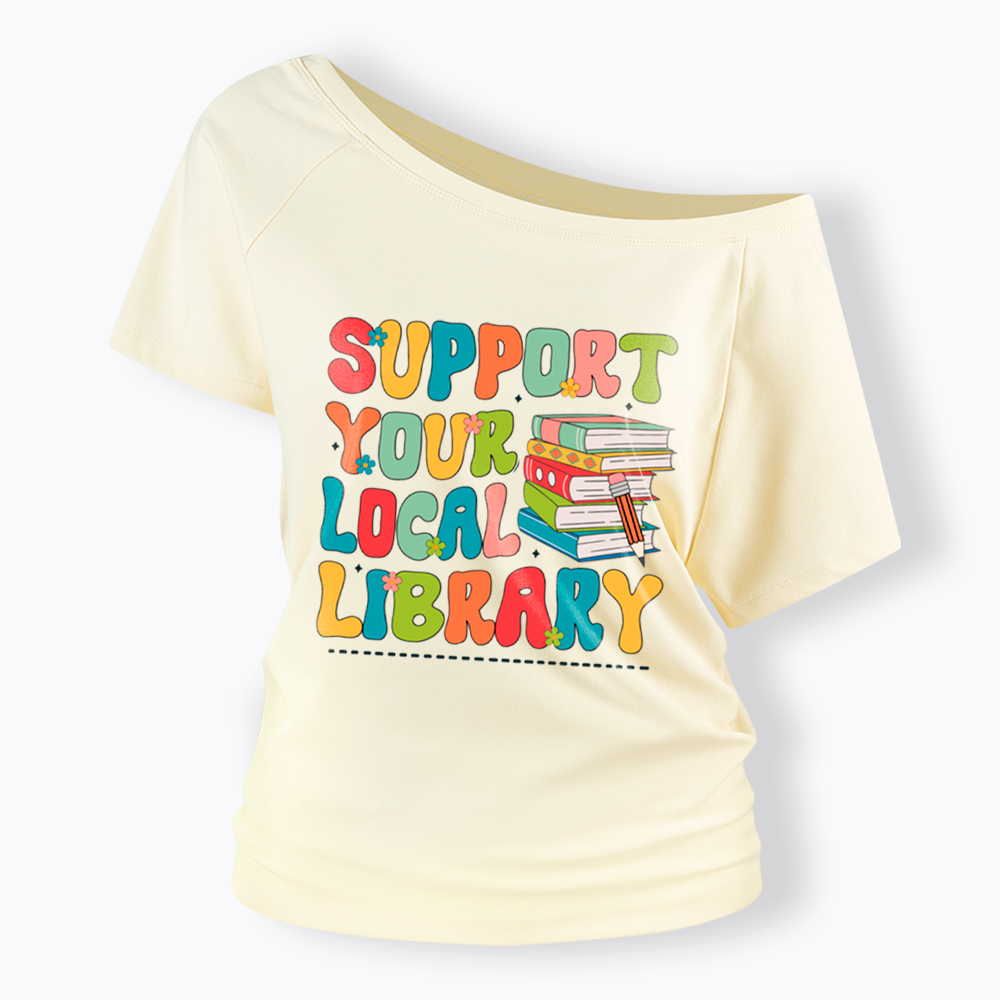 Support Your Local Library Off Shoulder T-Shirt