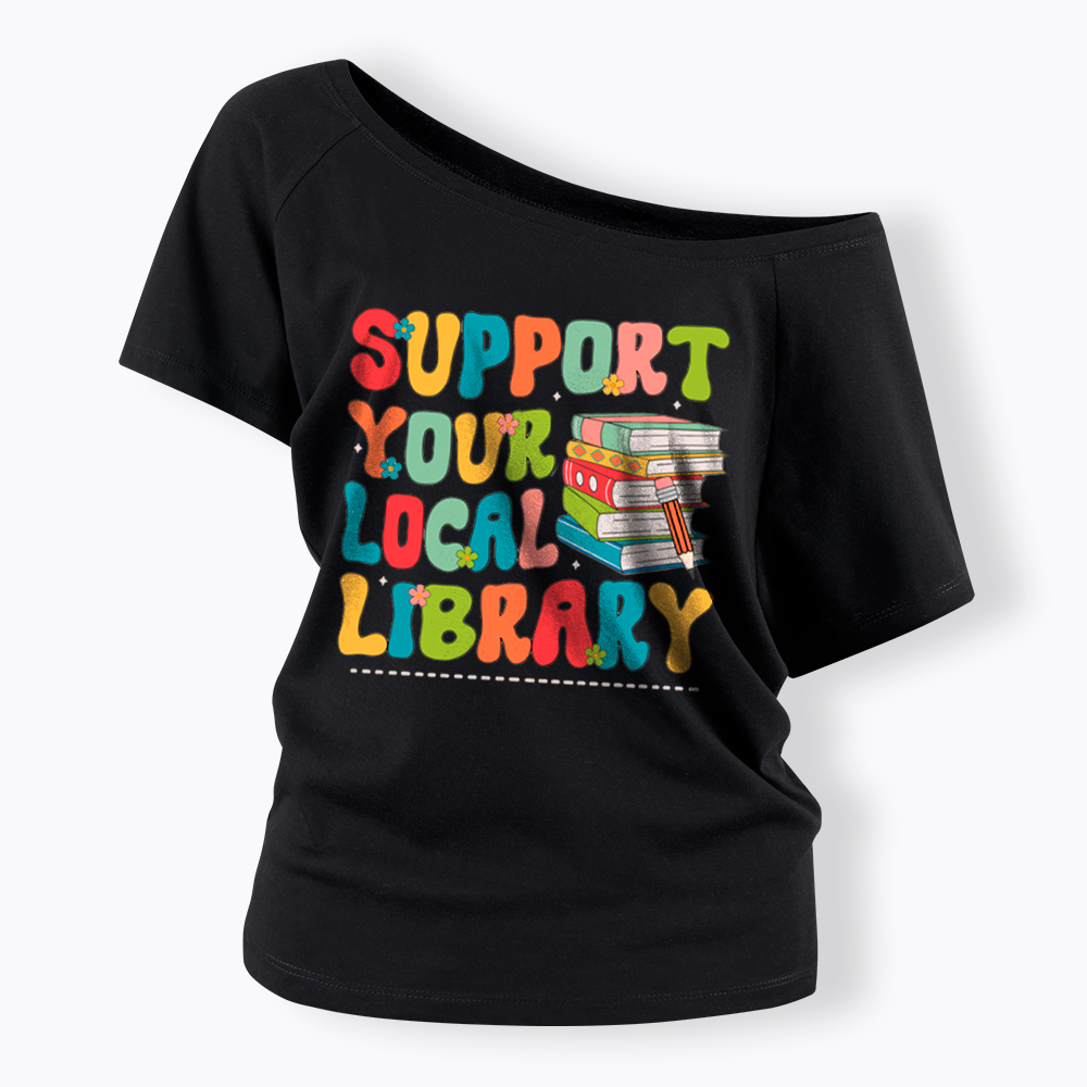 Support Your Local Library Off Shoulder T-Shirt