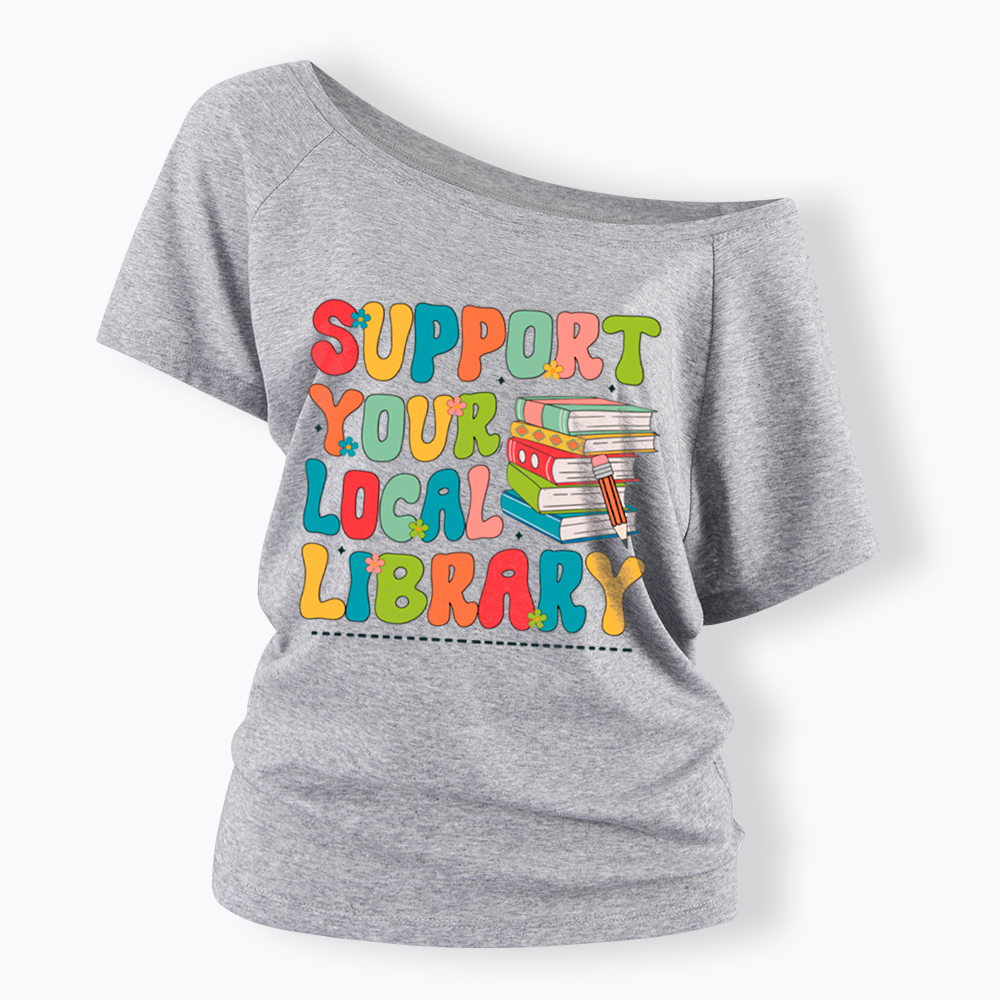 Support Your Local Library Off Shoulder T-Shirt