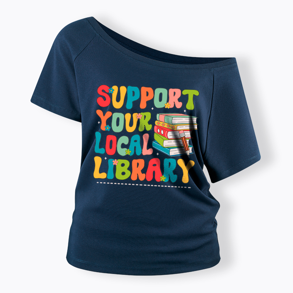 Support Your Local Library Off Shoulder T-Shirt
