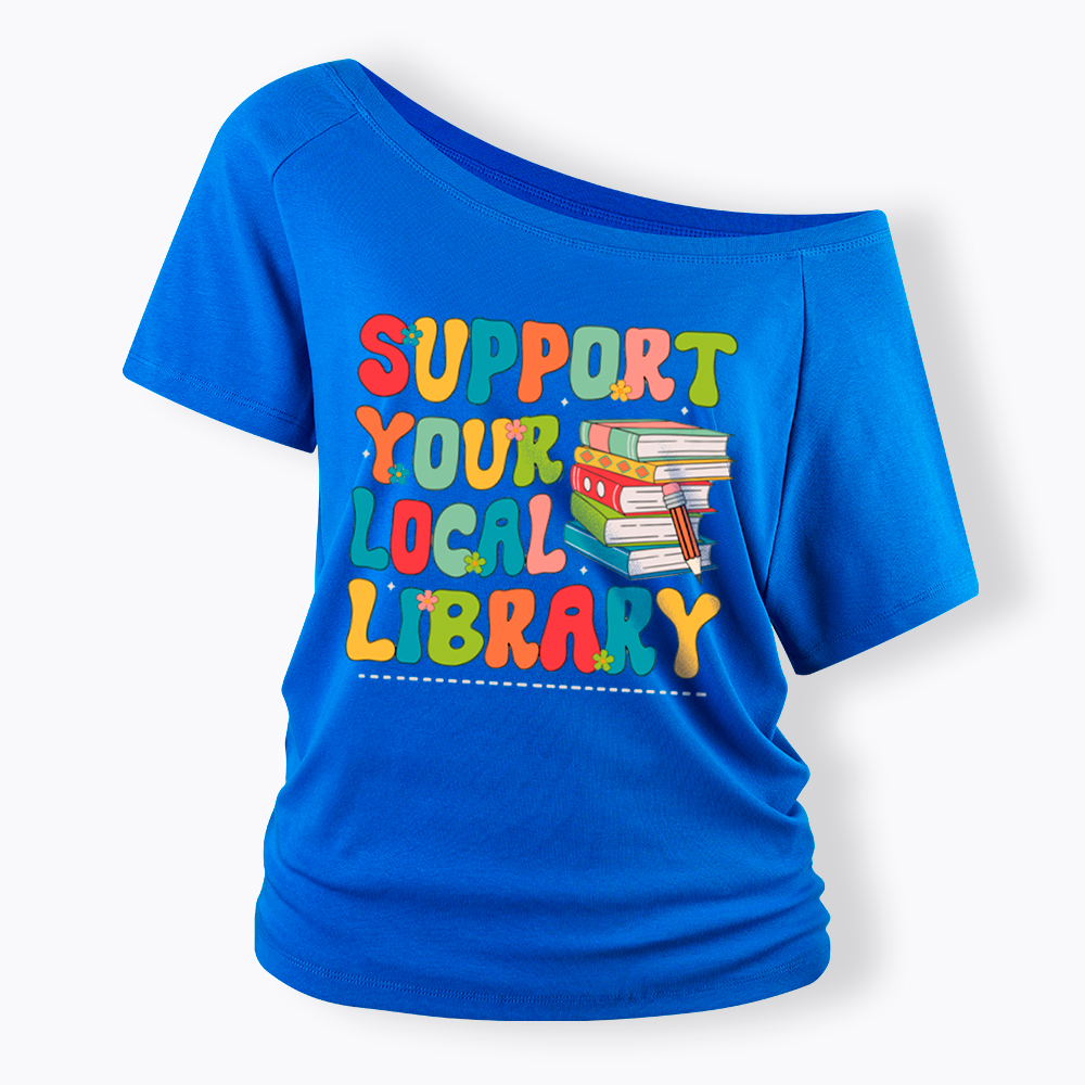 Support Your Local Library Off Shoulder T-Shirt