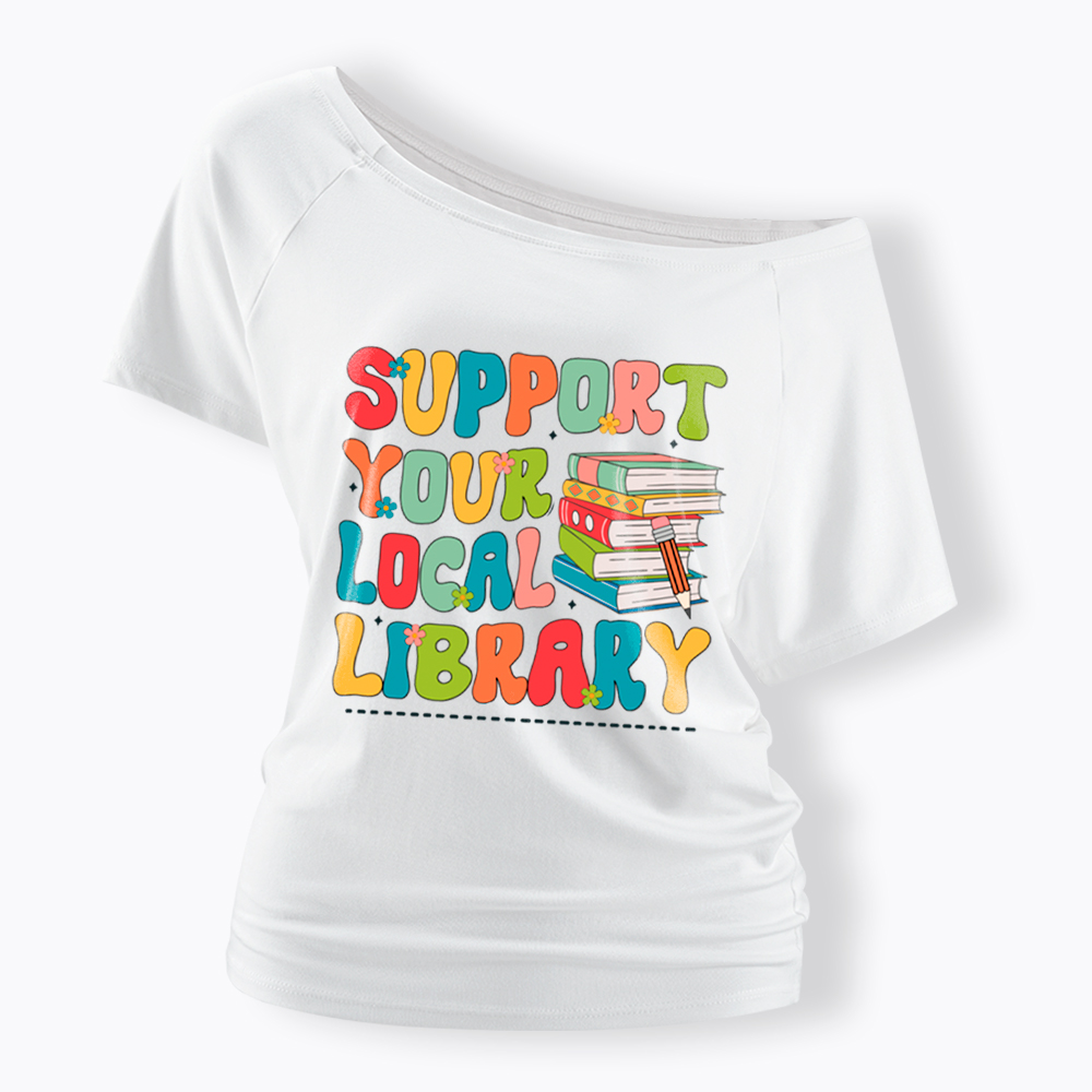 Support Your Local Library Off Shoulder T-Shirt