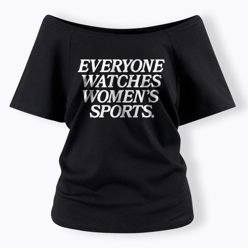Everyone Watches Woman's Sports Off Shoulder T-Shirt