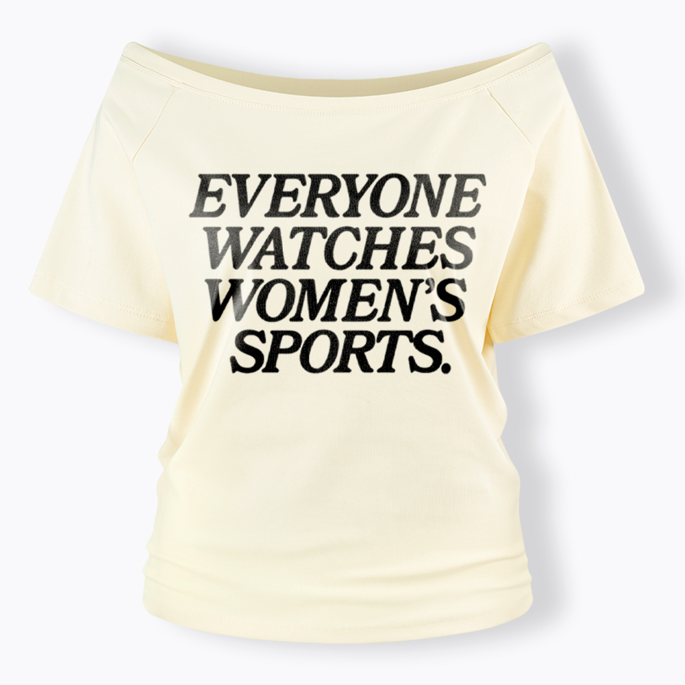 Everyone Watches Woman's Sports Off Shoulder T-Shirt