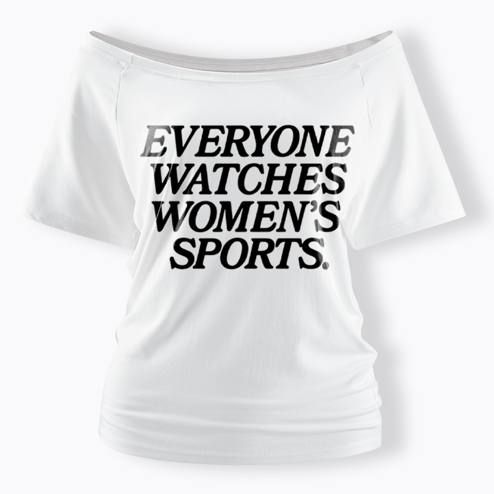 Everyone Watches Woman's Sports Off Shoulder T-Shirt