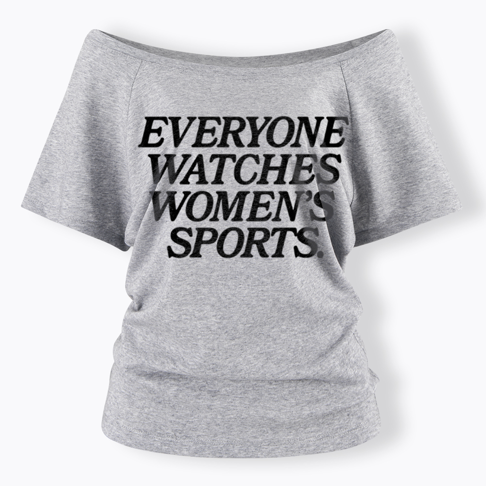 Everyone Watches Woman's Sports Off Shoulder T-Shirt