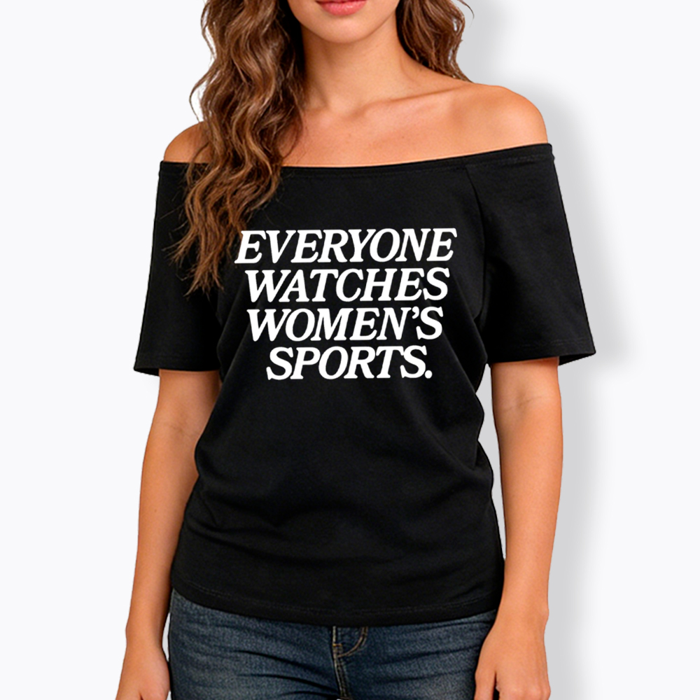 Everyone Watches Woman's Sports Off Shoulder T-Shirt