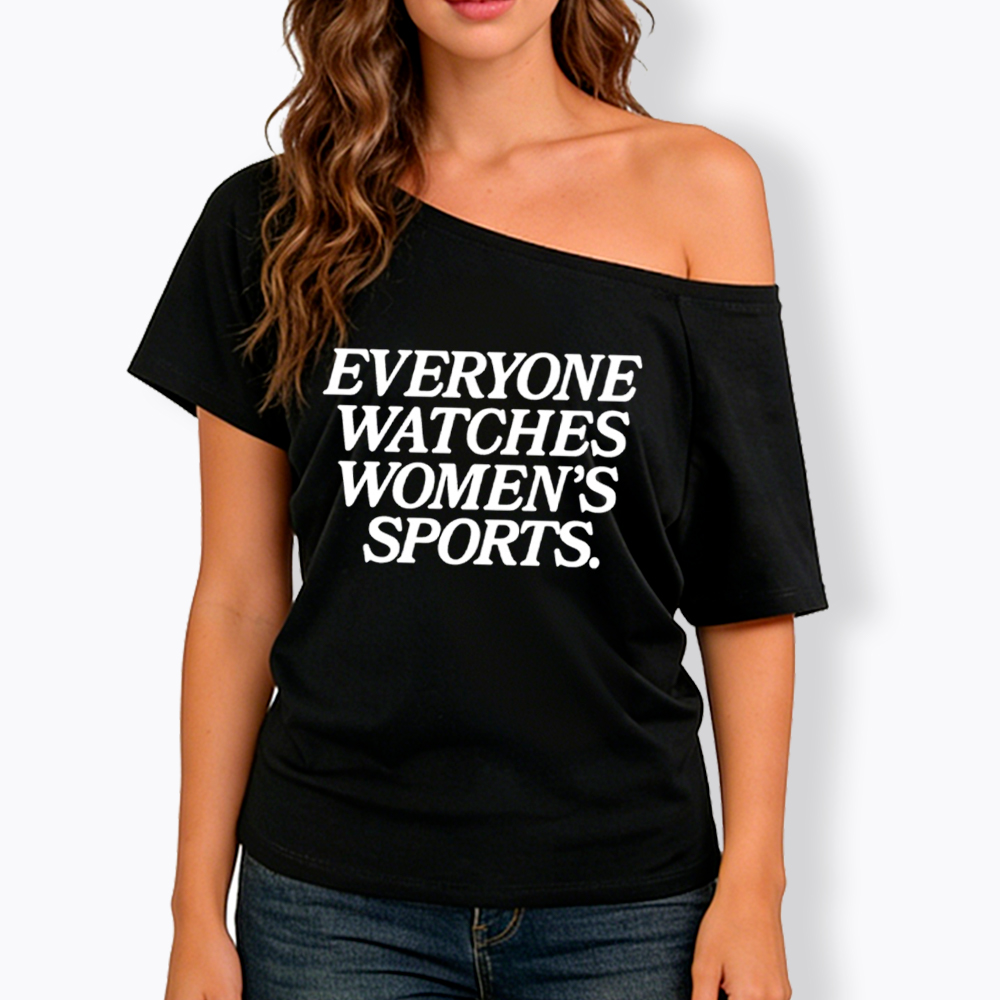 Everyone Watches Woman's Sports Off Shoulder T-Shirt