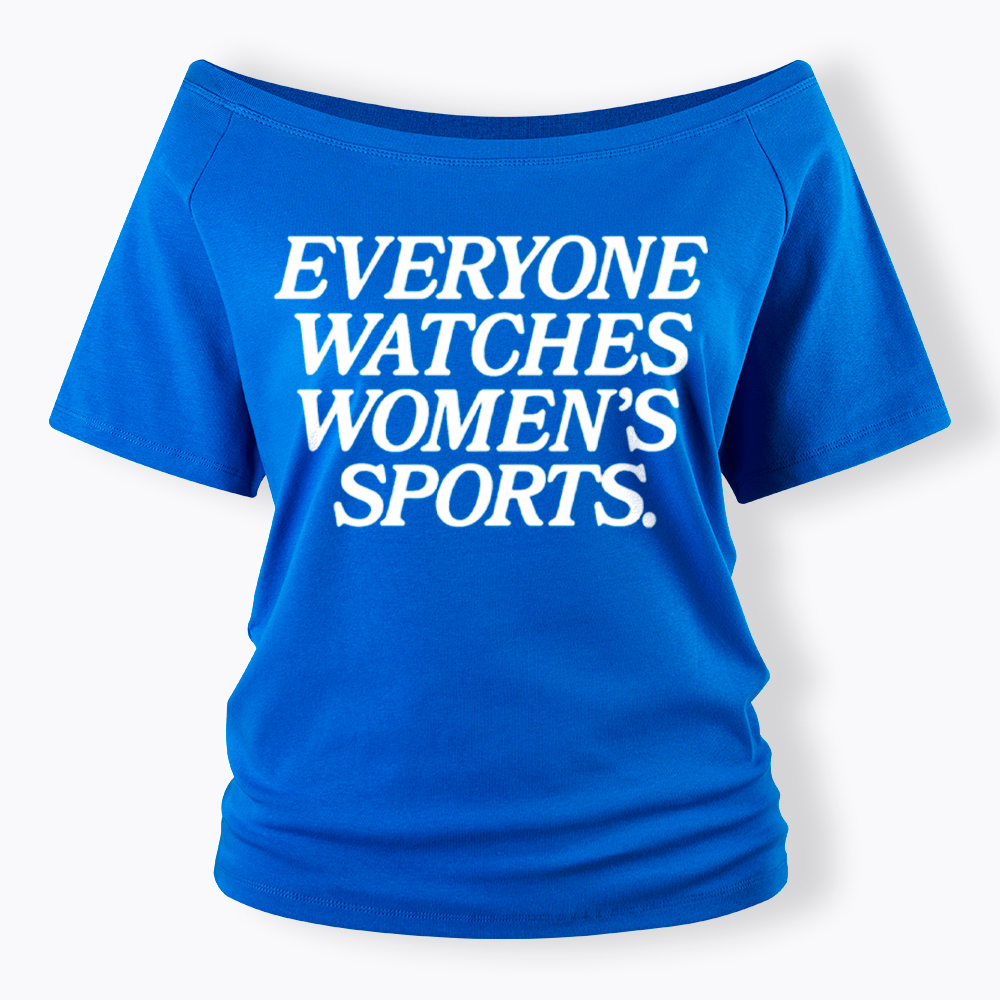 Everyone Watches Woman's Sports Off Shoulder T-Shirt