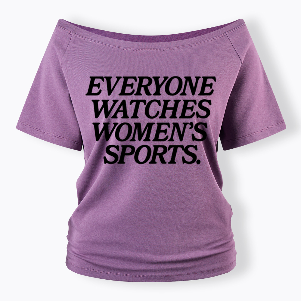 Everyone Watches Woman's Sports Off Shoulder T-Shirt
