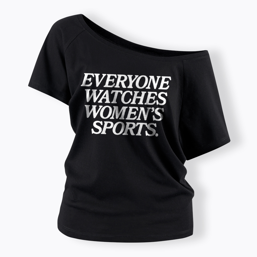 Everyone Watches Woman's Sports Off Shoulder T-Shirt