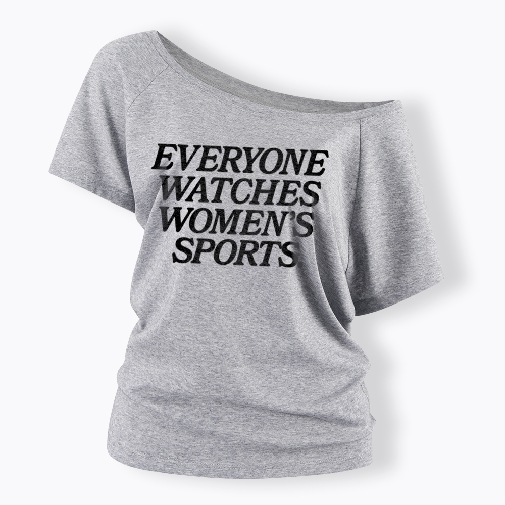 Everyone Watches Woman's Sports Off Shoulder T-Shirt
