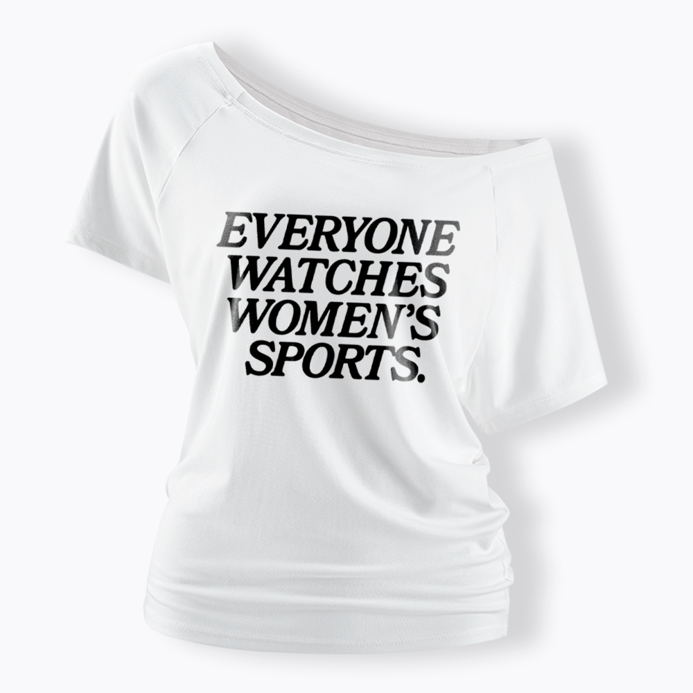 Everyone Watches Woman's Sports Off Shoulder T-Shirt