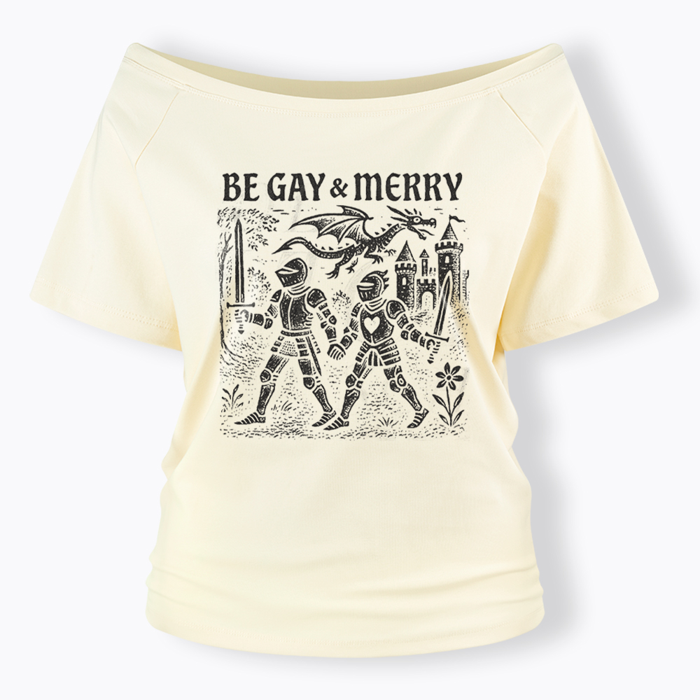 Be Gay & Merry Medieval Off Shoulder T-Shirt