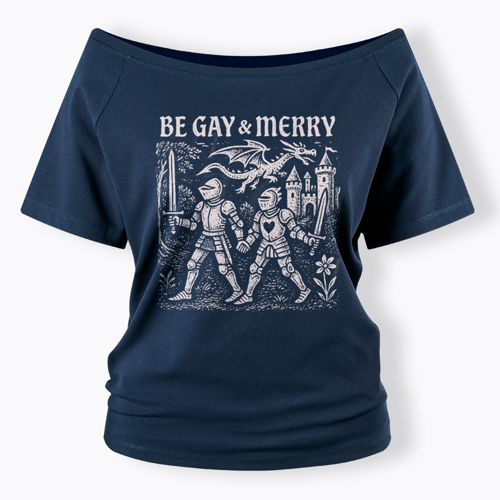 Be Gay & Merry Medieval Off Shoulder T-Shirt