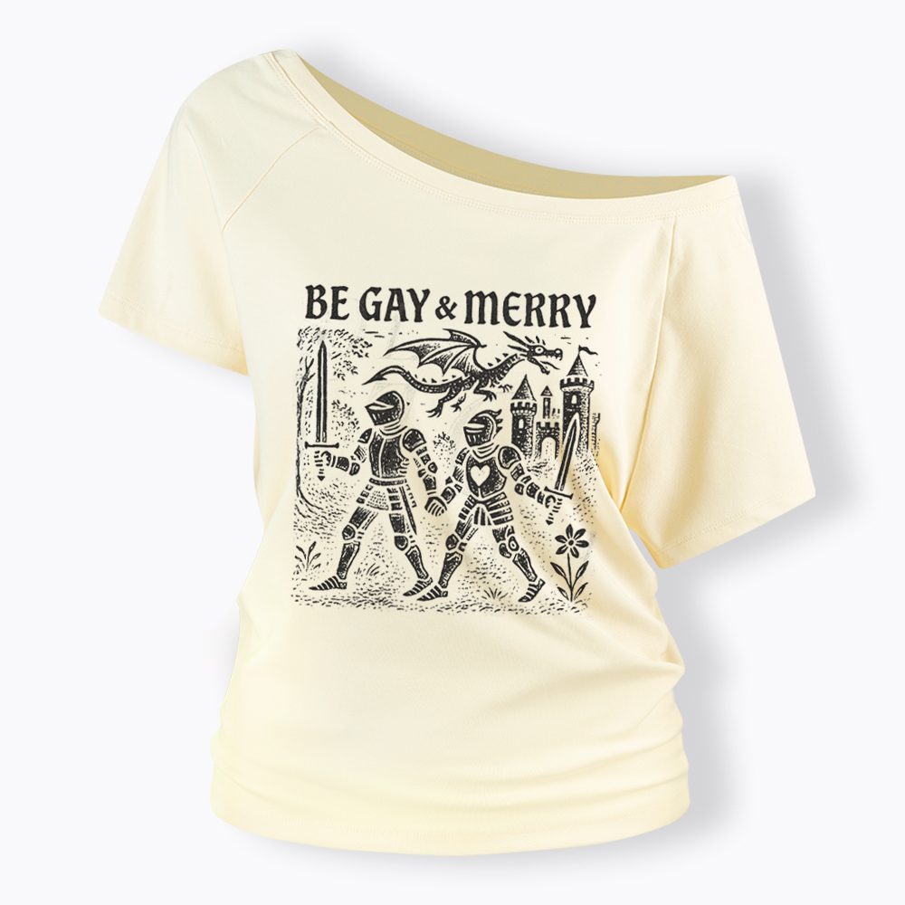 Be Gay & Merry Medieval Off Shoulder T-Shirt