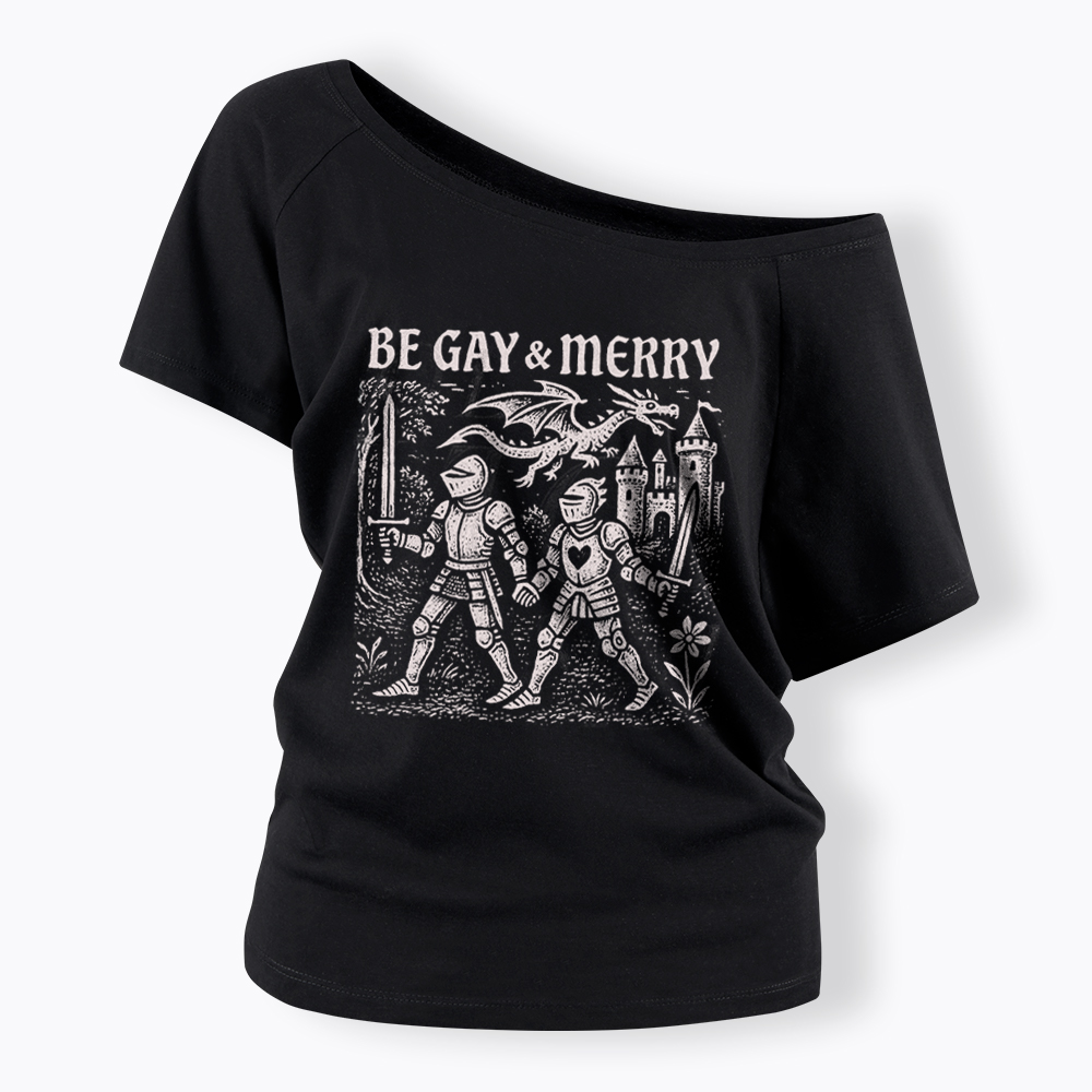 Be Gay & Merry Medieval Off Shoulder T-Shirt