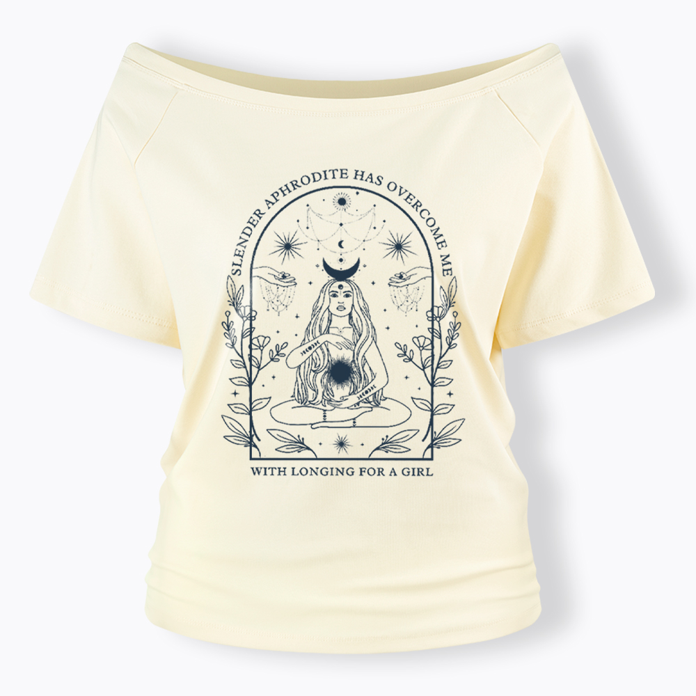 Slender Aphrodite Has Overcome Me with Longing for a Girl Off Shoulder T-Shirt