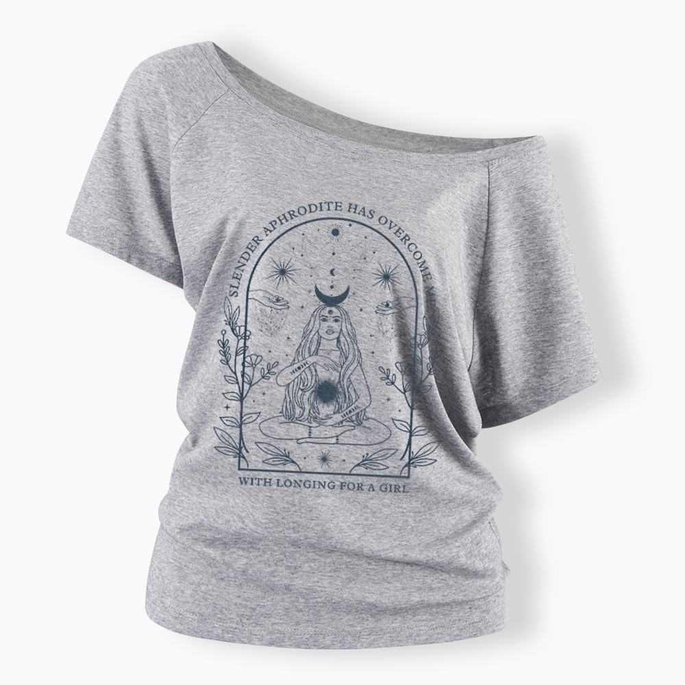 Slender Aphrodite Has Overcome Me with Longing for a Girl Off Shoulder T-Shirt