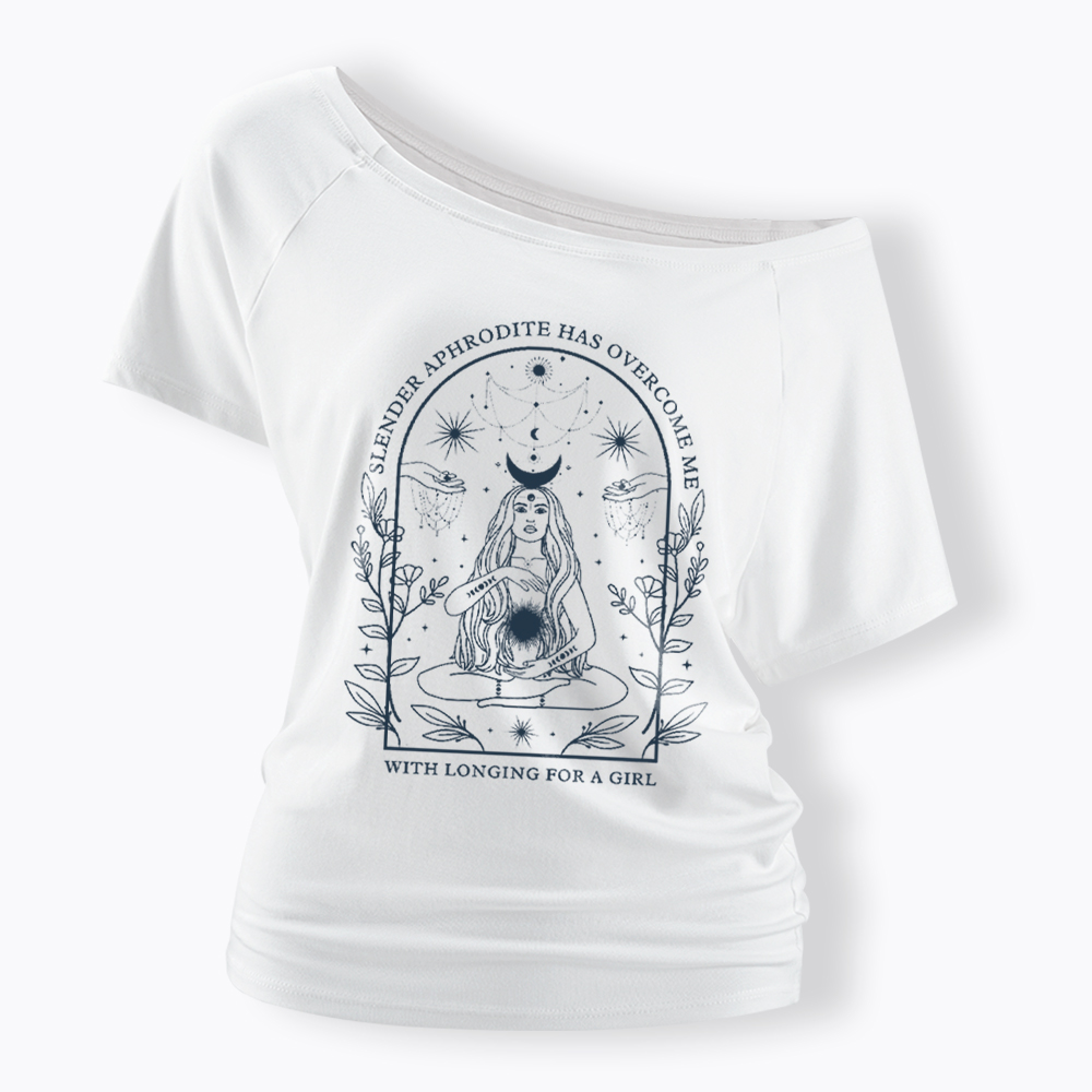 Slender Aphrodite Has Overcome Me with Longing for a Girl Off Shoulder T-Shirt