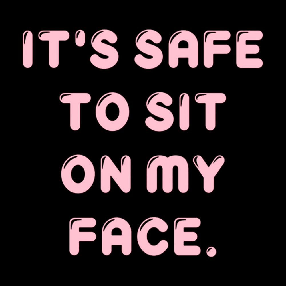 It’s Safe to Sit on My Face Cropped T-Shirt