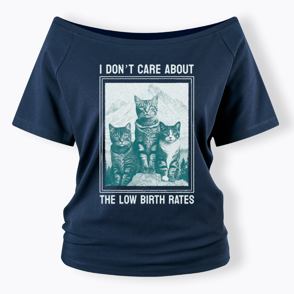 I Don't Care About The Low Birth Rates Off Shoulder T-Shirt