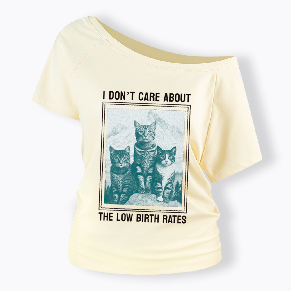 I Don't Care About The Low Birth Rates Off Shoulder T-Shirt