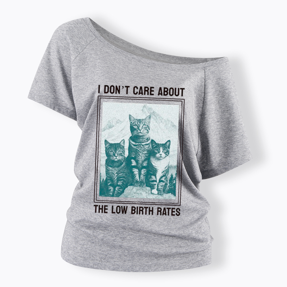 I Don't Care About The Low Birth Rates Off Shoulder T-Shirt