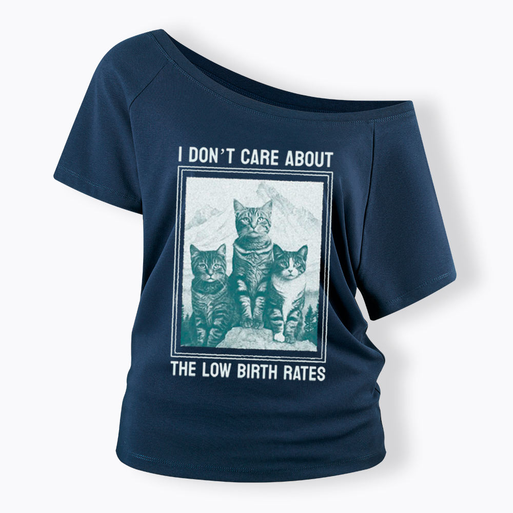 I Don't Care About The Low Birth Rates Off Shoulder T-Shirt