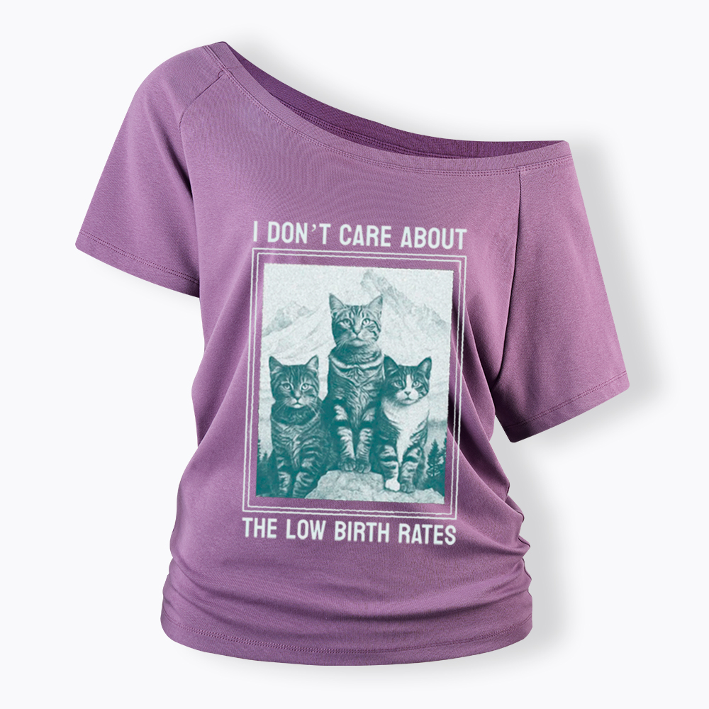 I Don't Care About The Low Birth Rates Off Shoulder T-Shirt