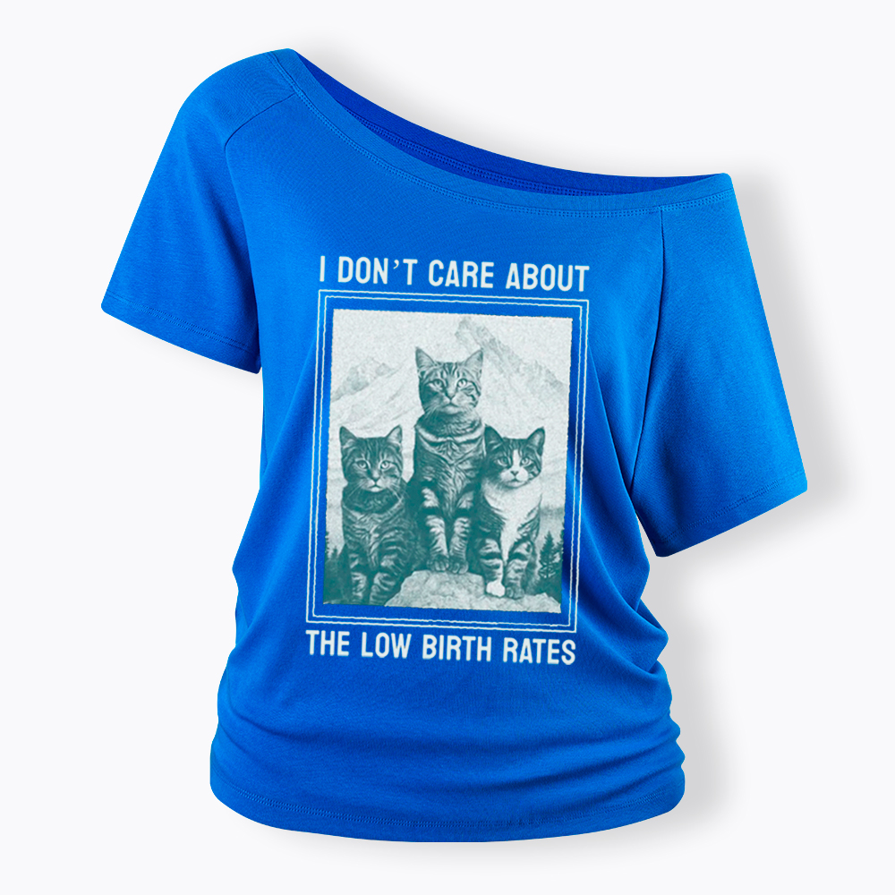 I Don't Care About The Low Birth Rates Off Shoulder T-Shirt