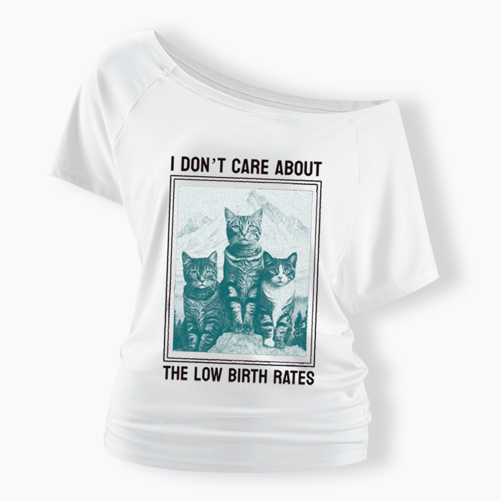 I Don't Care About The Low Birth Rates Off Shoulder T-Shirt