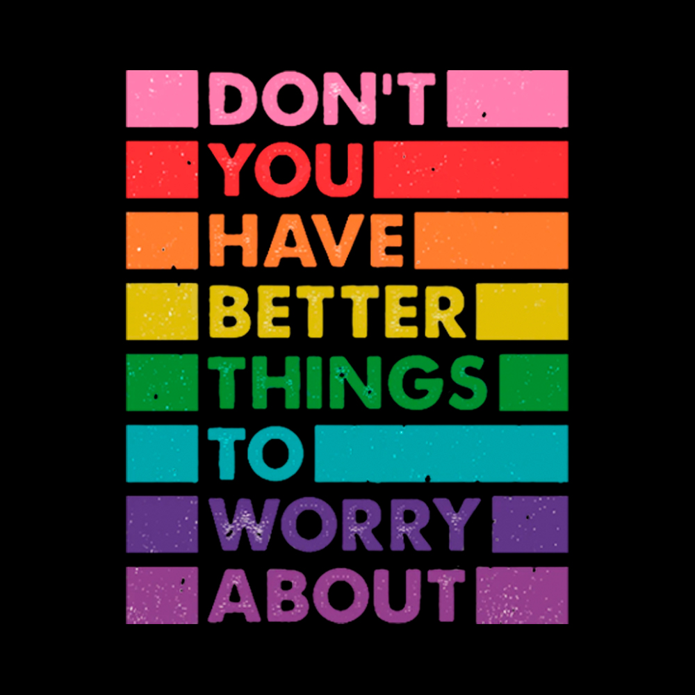 Don't You Have Better Things to Worry About LGBTQ Proud Cropped T-Shirt