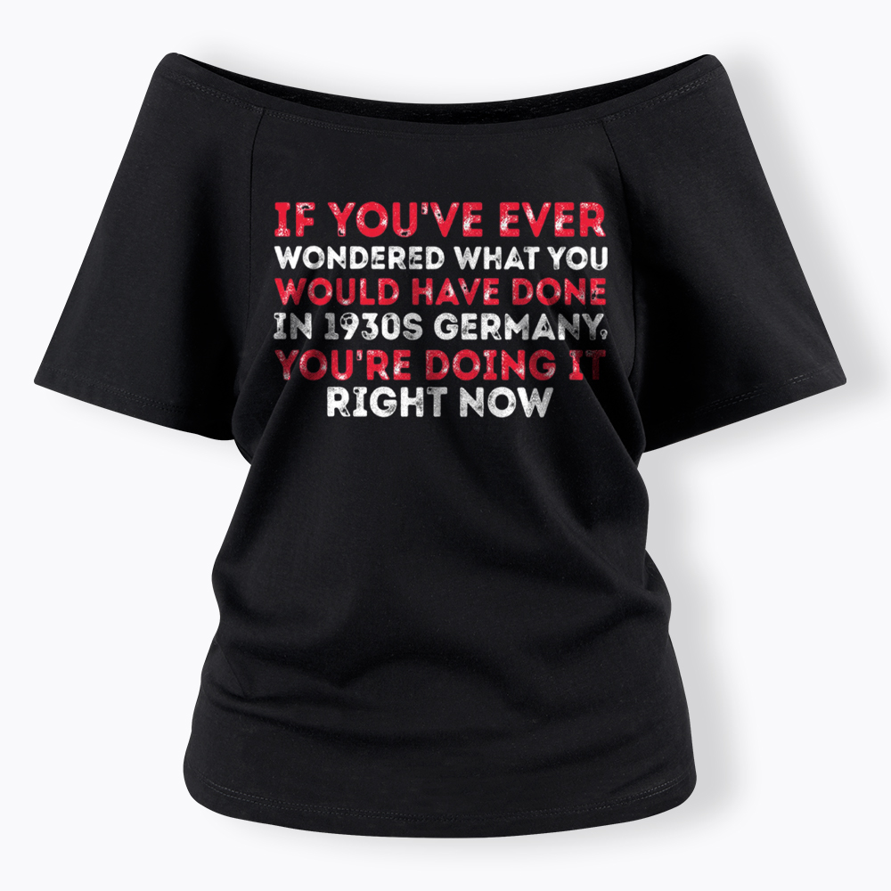 1930s Germany If You Wondered Statement Off Shoulder T-Shirt