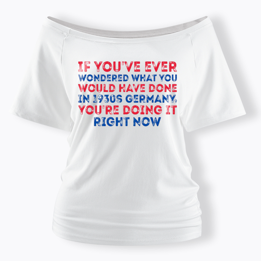 1930s Germany If You Wondered Statement Off Shoulder T-Shirt
